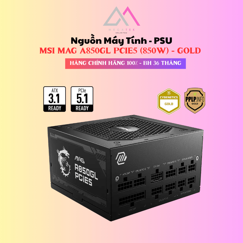 Nguồn Máy Tính - PSU MSI MAG A500N-H/ A650BNL/ A750BN PCIE5/ A750GL PCIE5/ A850GL PCIE5  - Hàng chín