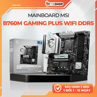 MAINBOARD MSI B760M GAMING PLUS WIFI DDR5 | Bo Mạch Chủ M-ATX Intel LGA1700 | Có WiFi
