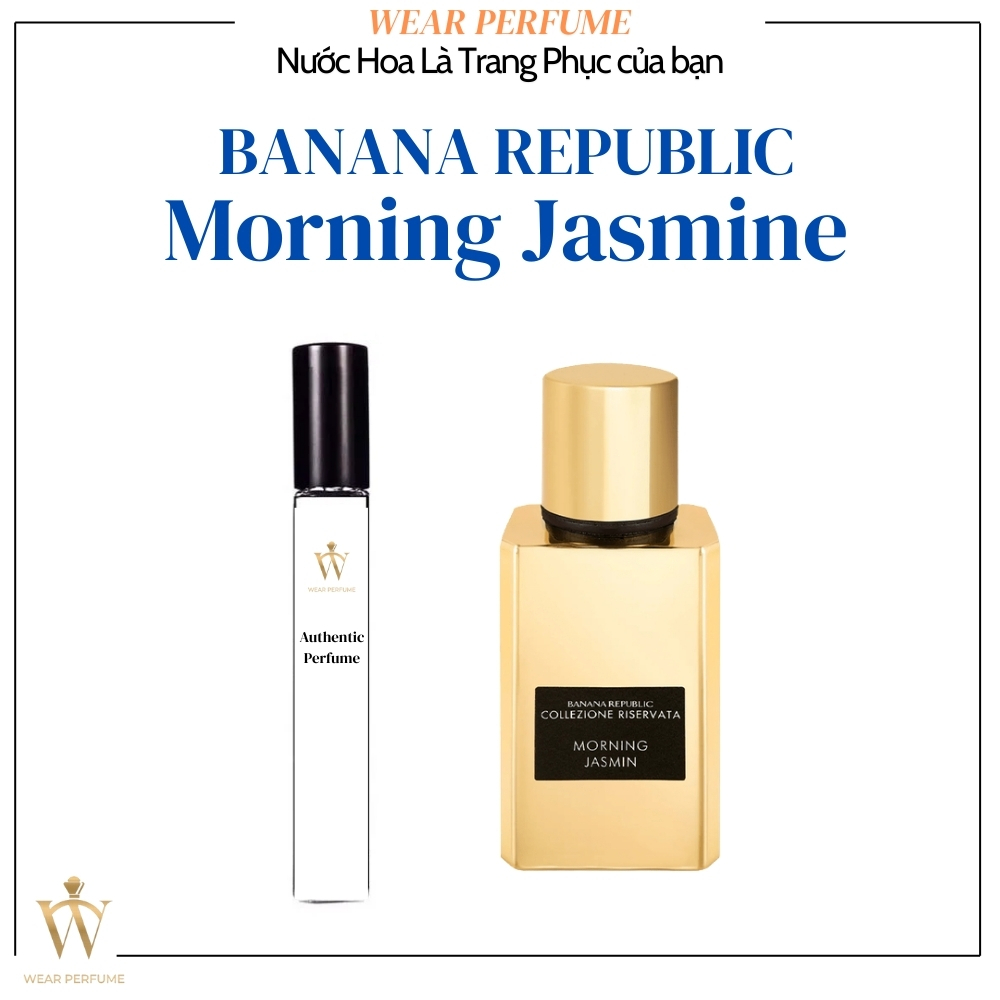[Mẫu thử] - 10ML Nước hoa Nữ Banana Republic Mornine Jasmine - Wear Perfume