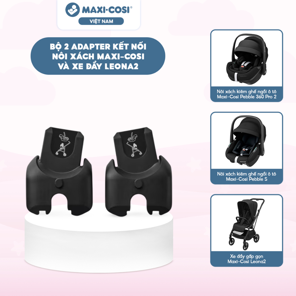 Bộ 2 Adapter kết nối Nôi xách Maxi-Cosi & Xe đẩy Leona2 dùng cho nôi xách Pebble S, Pebble 360 Pro 2