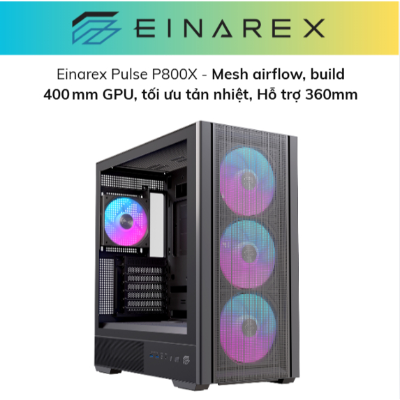 Vỏ CASE máy tính EINAREX PULSE P800X RGB/ kính cường lực/ USB-C/ ATX / Max 13 fan/ AIO 360mm