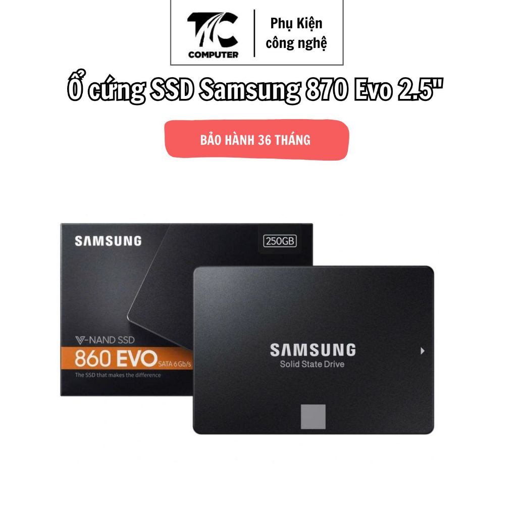 Ổ cứng SSD Samsung 870 Evo 2.5" 120GB, 250GB, 500GB chuẩn SATA3 Tốc độ đọc ghi 550Mb/s Bảo Hành 36 T