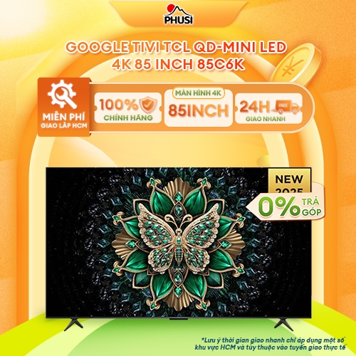 85C6K [GIAO HÀNG MIỄN PHÍ HCM] Tivi TCL 85 inch QD-MiniLED – CHÍNH HÃNG