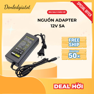 Nguồn 12V 5A  Nguồn Adapter 12V 5A hàng tốt giá sỉ nguồn cho camera, đèn led neon