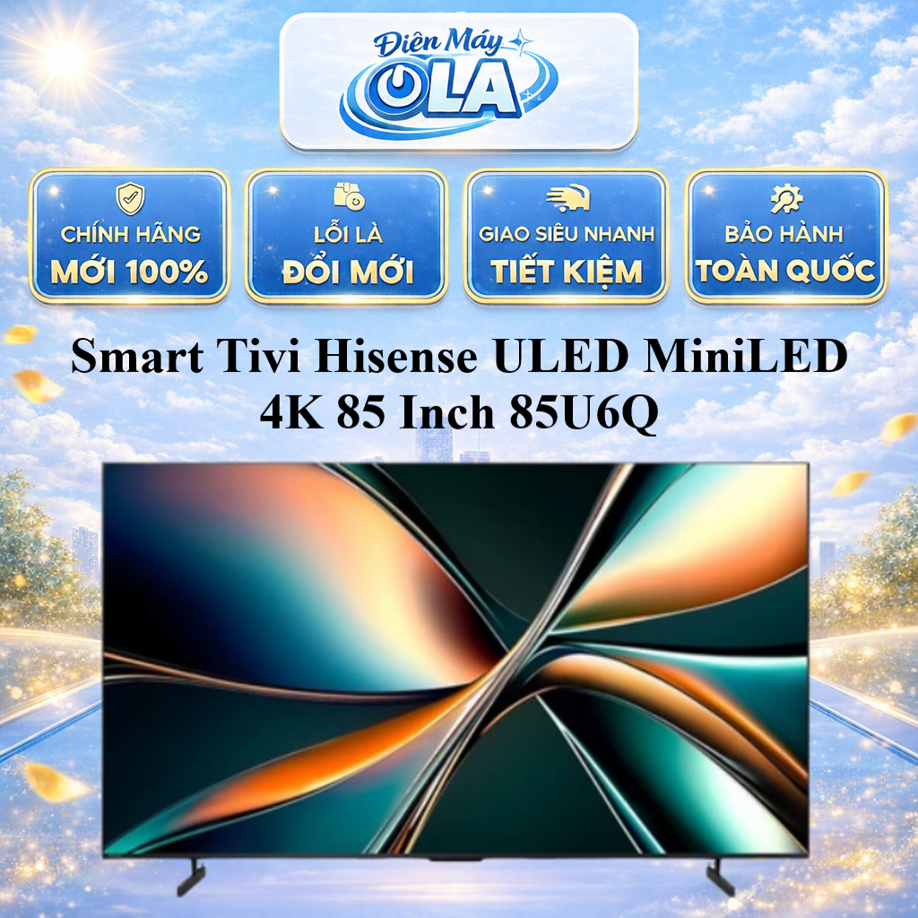 Smart Tivi Hisense ULED MiniLED 4K 85 Inch 85U6Q - GIAO TOÀN QUỐC
