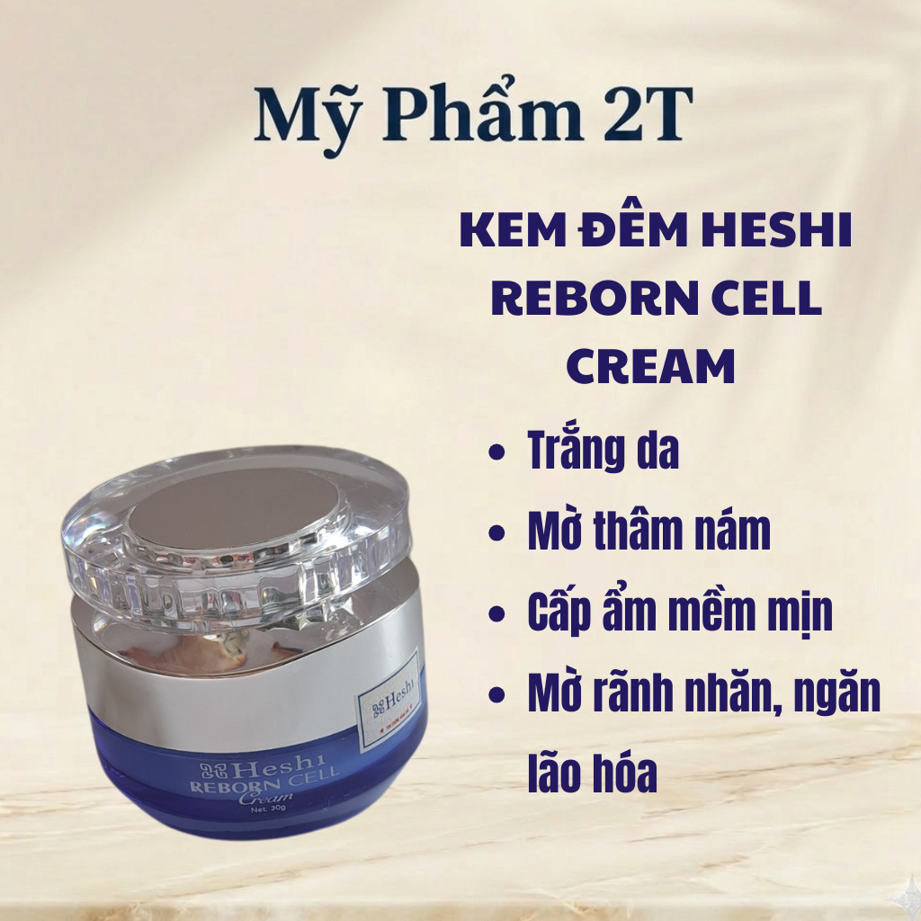Kem dưỡng da ban đêm Heshi Reborn Cell Cream 30g trắng da, mờ nám, ngừa lão hóa, tăng collagen