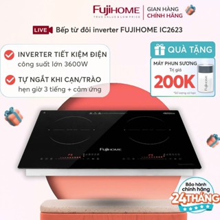Bếp điện từ inventer cảm ứng Nhập Khẩu FUJIHOME IC2623, bếp từ lắp âm - dương nấu nhanh