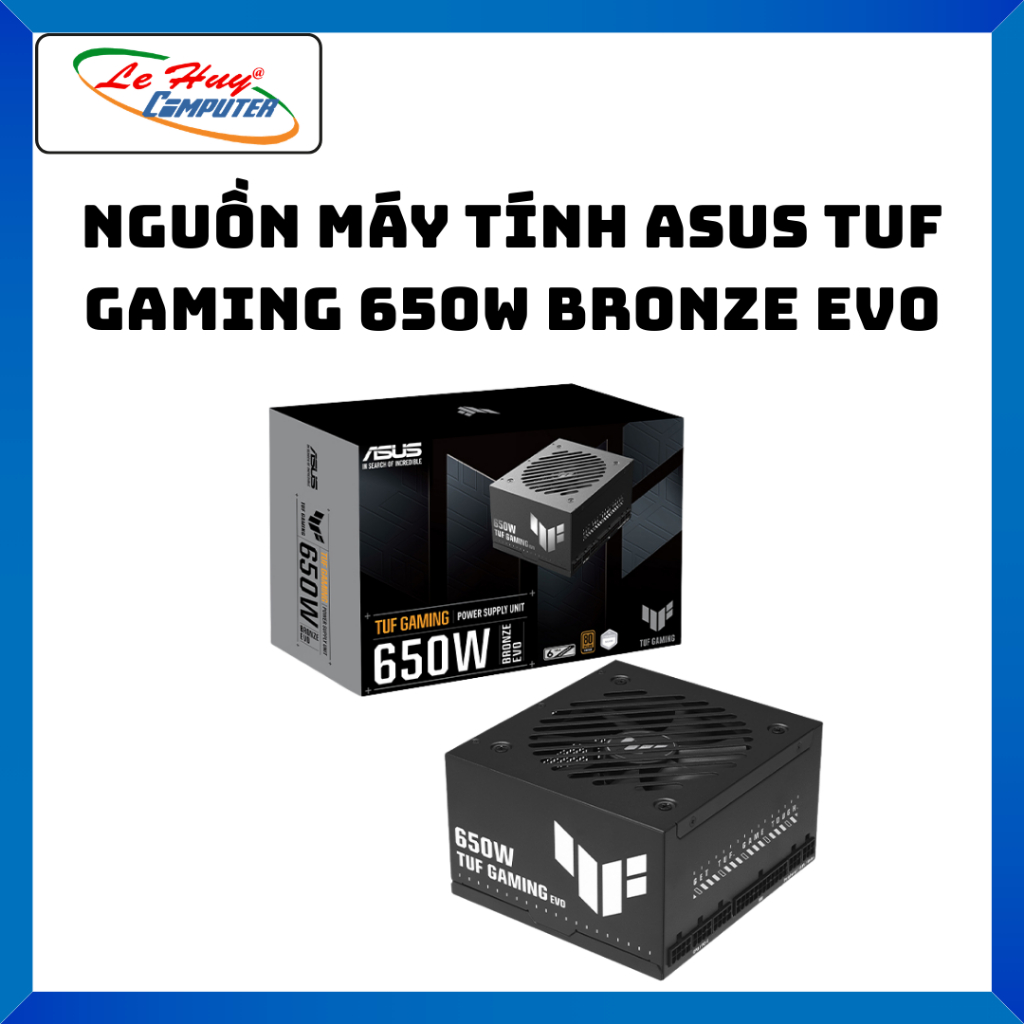Nguồn Asus TUF Gaming 650W Bronze EVO / 750W Bronze EVO - Hàng Chính Hãng