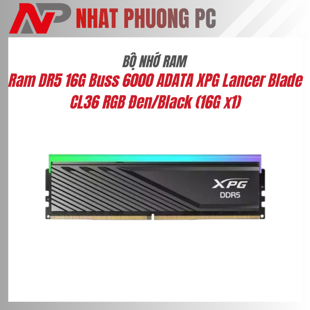Ram DR5 16G Buss 6000 ADATA XPG Lancer Blade CL36 RGB Đen/Black (16G x1)