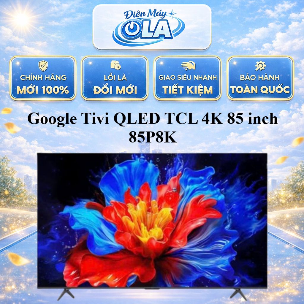 Google Tivi QLED TCL 4K 85 inch 85P8K - BẢO HÀNH CHÍNH HÃNG - MIỄN PHÍ GIAO HCM