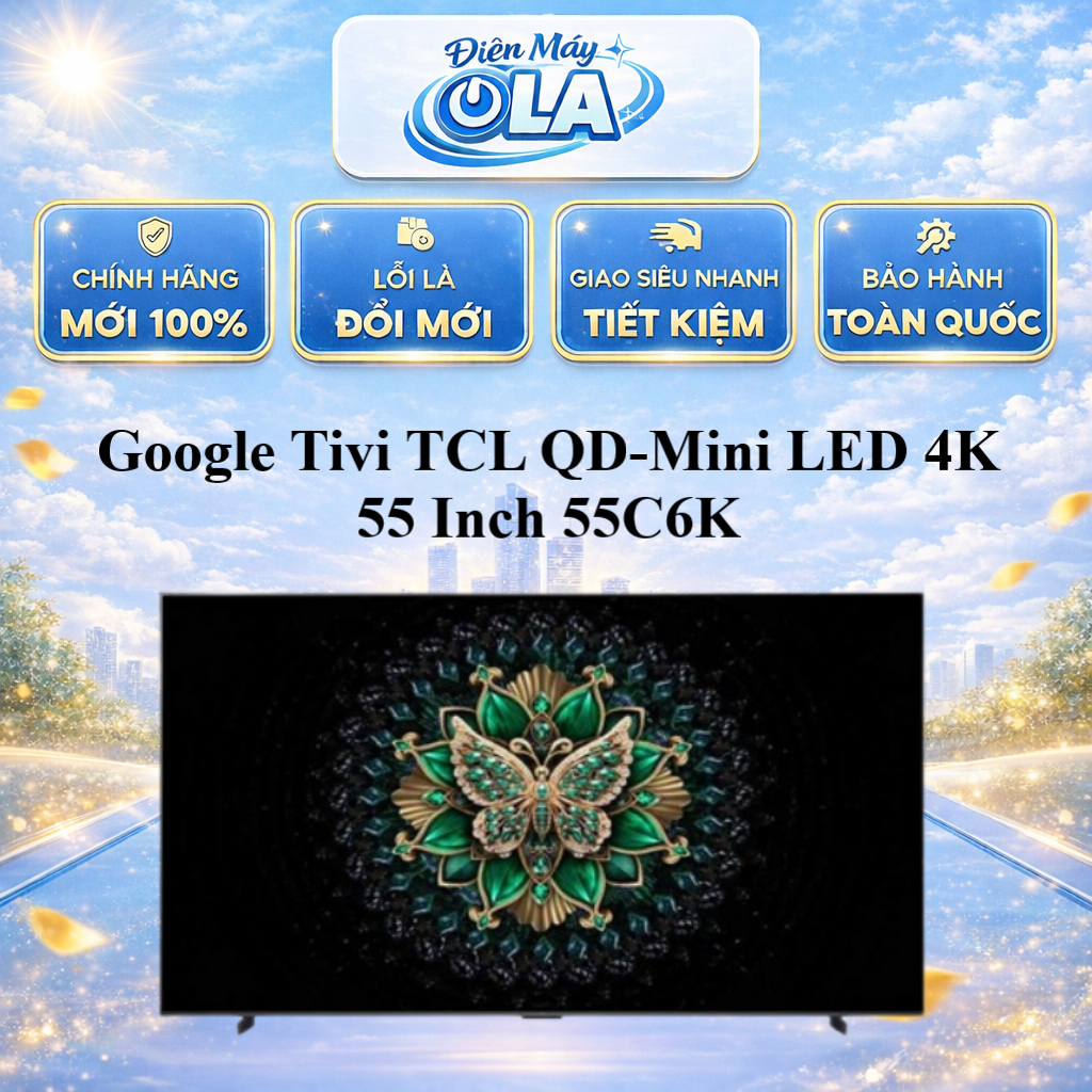 Google Tivi TCL QD-Mini LED 4K 55 Inch 55C6K - GIAO TOÀN QUỐC