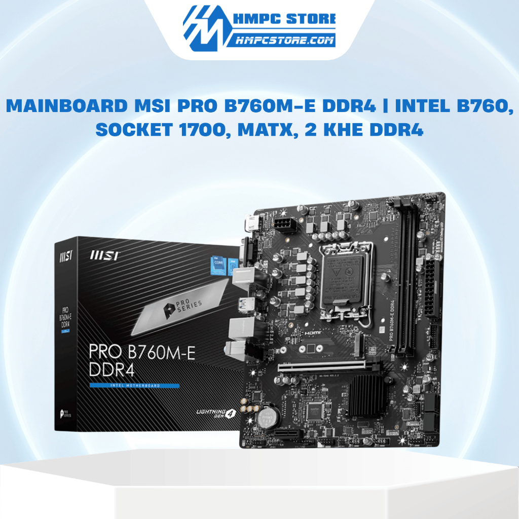 Mainboard MSI PRO B760M-E DDR4 | Intel B760, Socket 1700, mATX, 2 khe DDR4 | Bảo hành 36 tháng