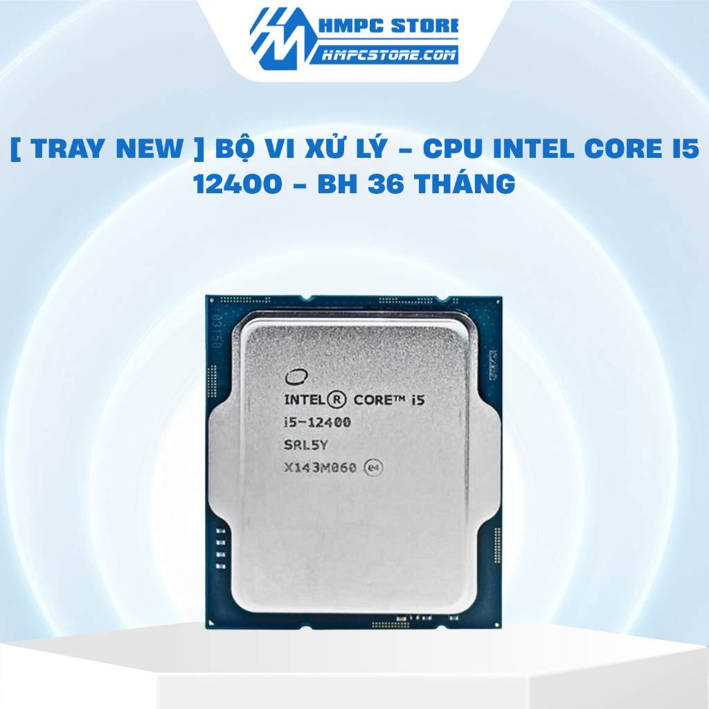[ Tray New ] Bộ vi xử lý - CPU Intel Core i5 12400 - BH 36 tháng