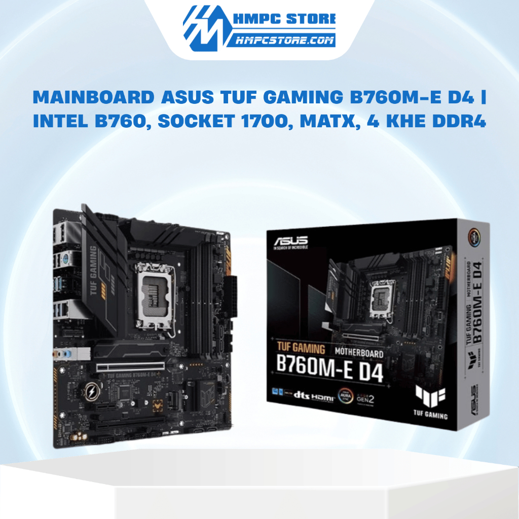 Mainboard ASUS TUF GAMING B760M-E D4 | Intel B760, Socket 1700, mATX, 4 khe DDR4 | Bảo hành 36 tháng