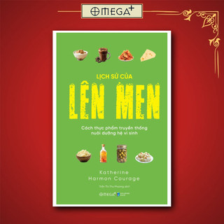 Sách: Lịch sử của Lên men - Cách thực phẩm truyền thống nuôi dưỡng hệ vi sinh