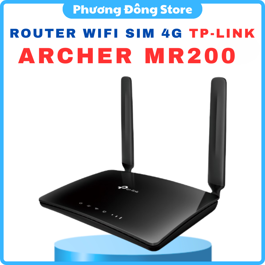 ROUTER WIFI SIM 4G LTE TP-LINK ARCHER MR200 - Hỗ trợ 2 băng tần, Chia sẻ nhiều thiết bị, Không cần c