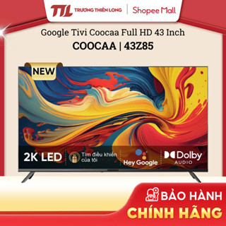 43Z85 - Google Tivi Coocaa Full HD 43 Inch 43Z85 [TOÀN QUỐC]