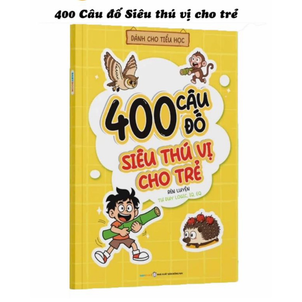 Sách - 400 Câu Đố Siêu Thú Vị Cho Trẻ - Rèn luyện tư duy Logic, IQ, EQ