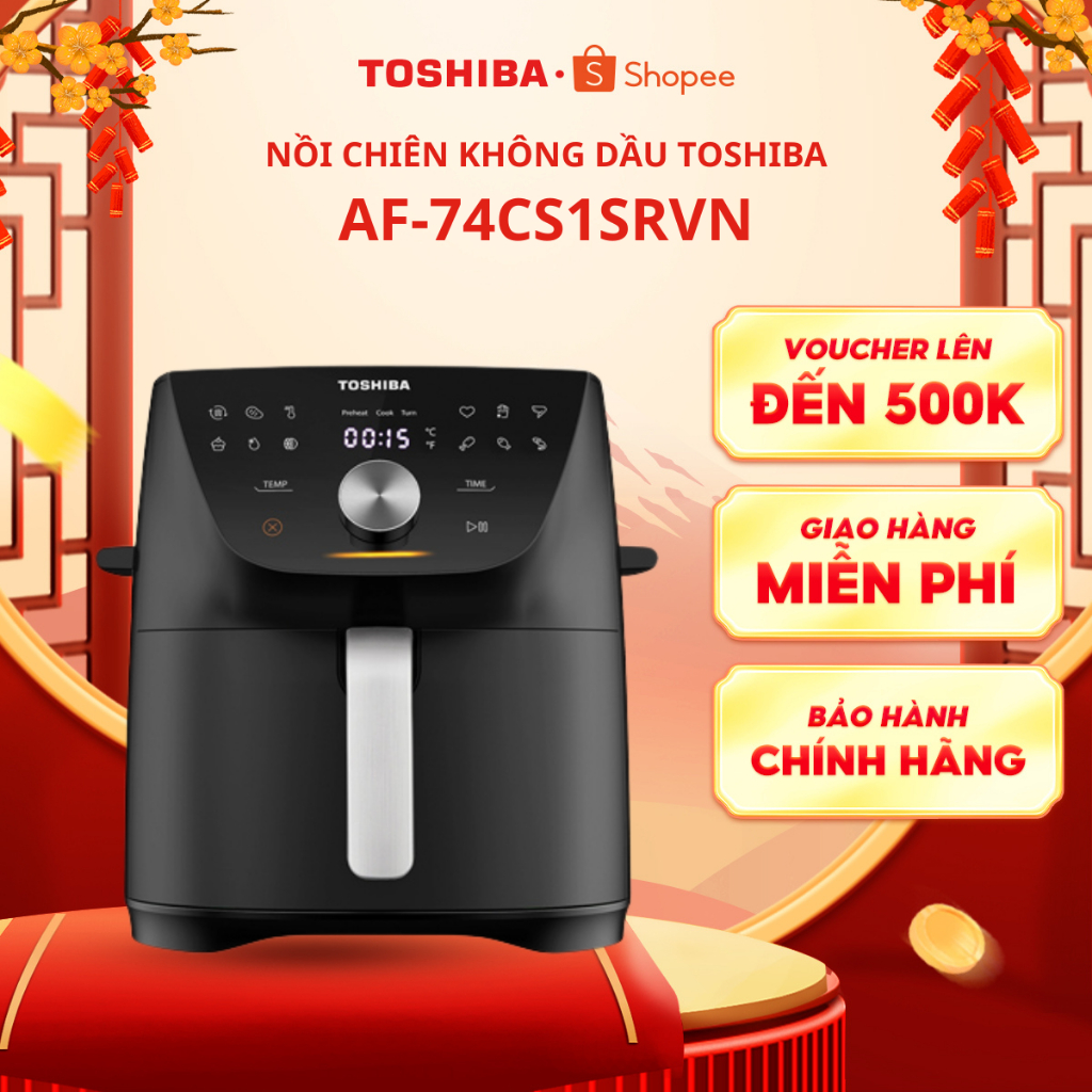 Nồi chiên không dầu Toshiba AF-74CS1SRVN(H)/AF-74CS2SRVN(B) - 7,4 Lít - Bảo hành chính hãng 12 tháng