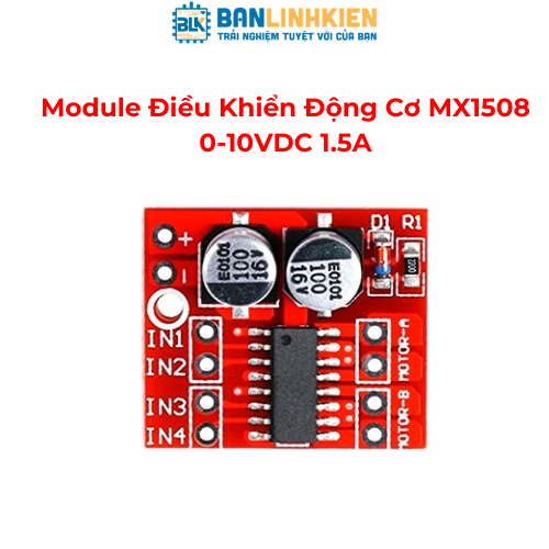 Module Điều Khiển Động Cơ MX1508 0-10VDC 1.5A BANLINHKIEN