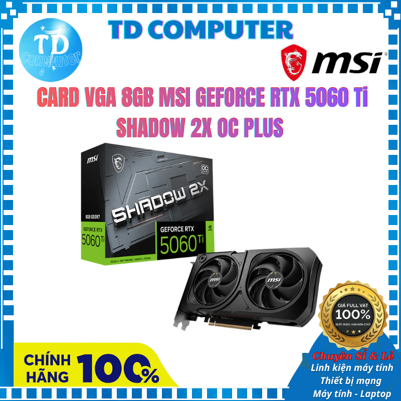 Cạc VGA 8GB MSI GeForce RTX™ 5060 Ti 8G SHADOW 2X OC PLUS - Hàng chính hãng DGW phân phối