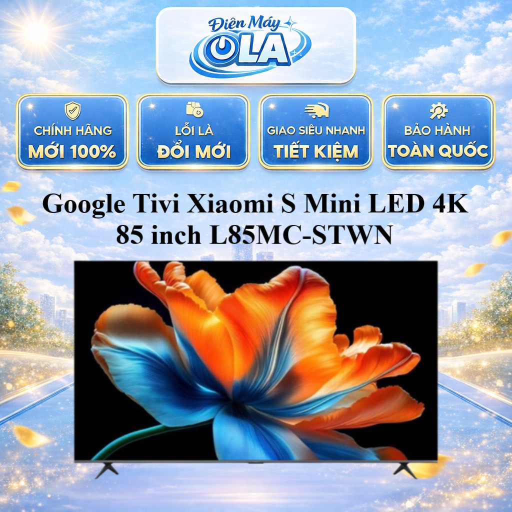 Google Tivi Xiaomi S Mini LED 4K 85 inch L85MC-STWN - GIAO TOÀN QUỐC