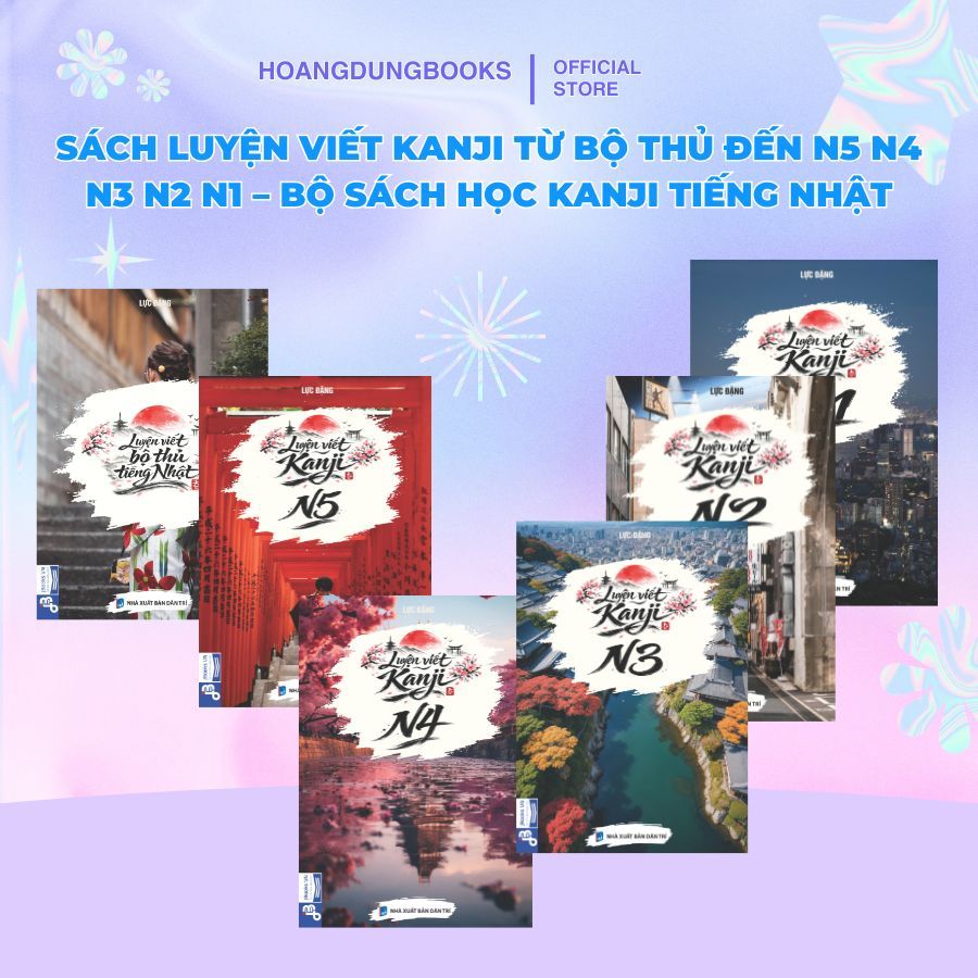 Sách Luyện Viết Kanji Từ Bộ Thủ Đến N5 N4 N3 N2 N1 – Bộ Sách Học Kanji Tiếng Nhật
