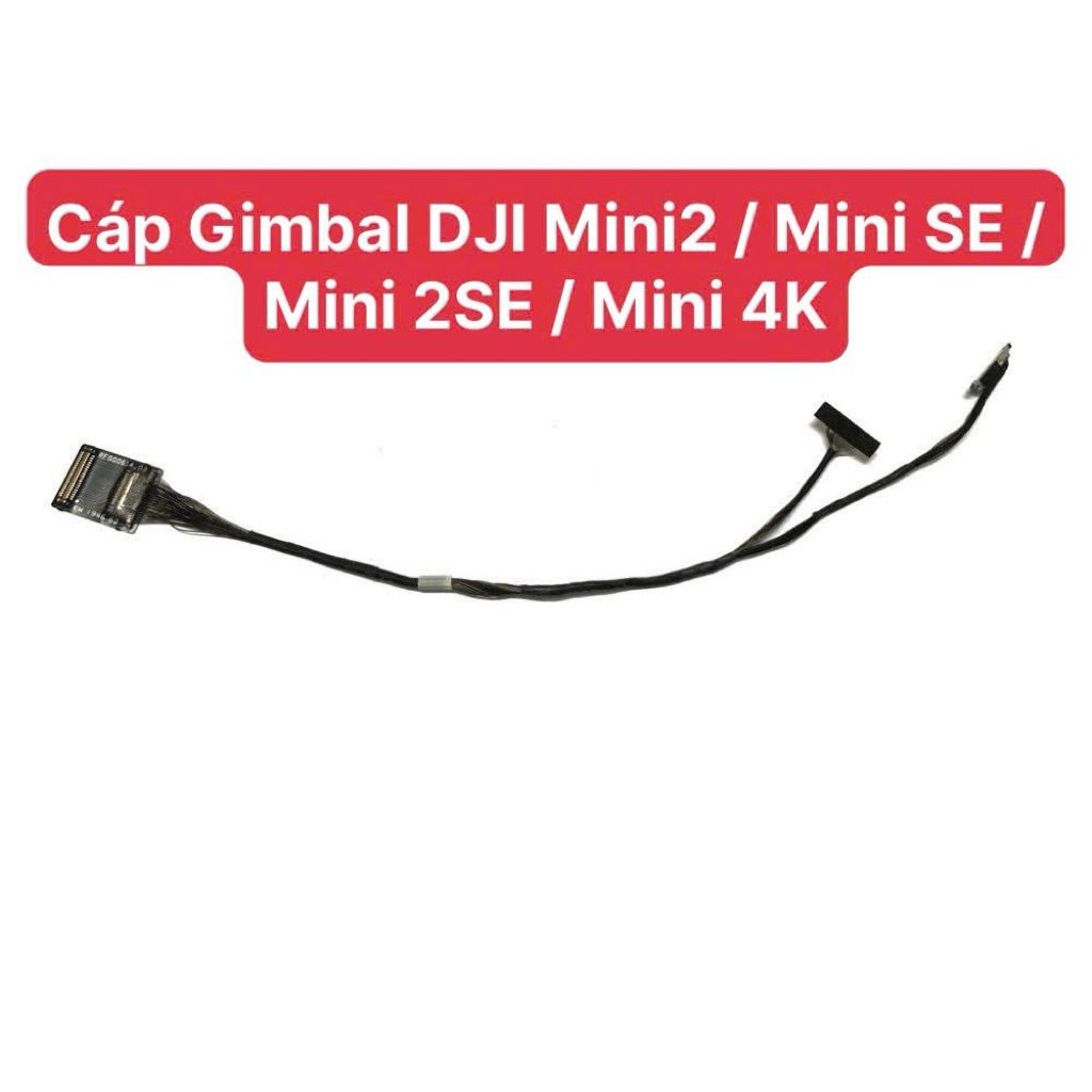 Cáp Gimbal DJI Mini2 / Mini SE / Mini 2SE / Mini 4K | Cáp Gimbal Flycam DJI