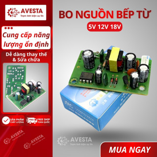 Bo nguồn bếp từ 5V 12V 18V cấp nguồn ổn định bảo vệ quá nhiệt độ bền cao Avesta