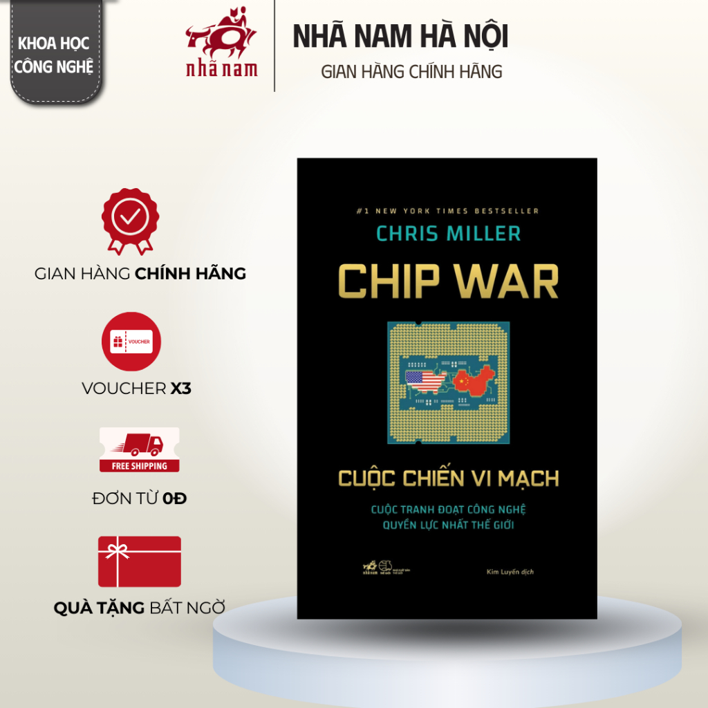 Sách - Cuộc Chiến Vi Mạch (Chris Miller) : Cuộc Tranh Đoạt Công Nghệ Quyền Lực Nhất Thể Giới)- Nhã Nam HN
