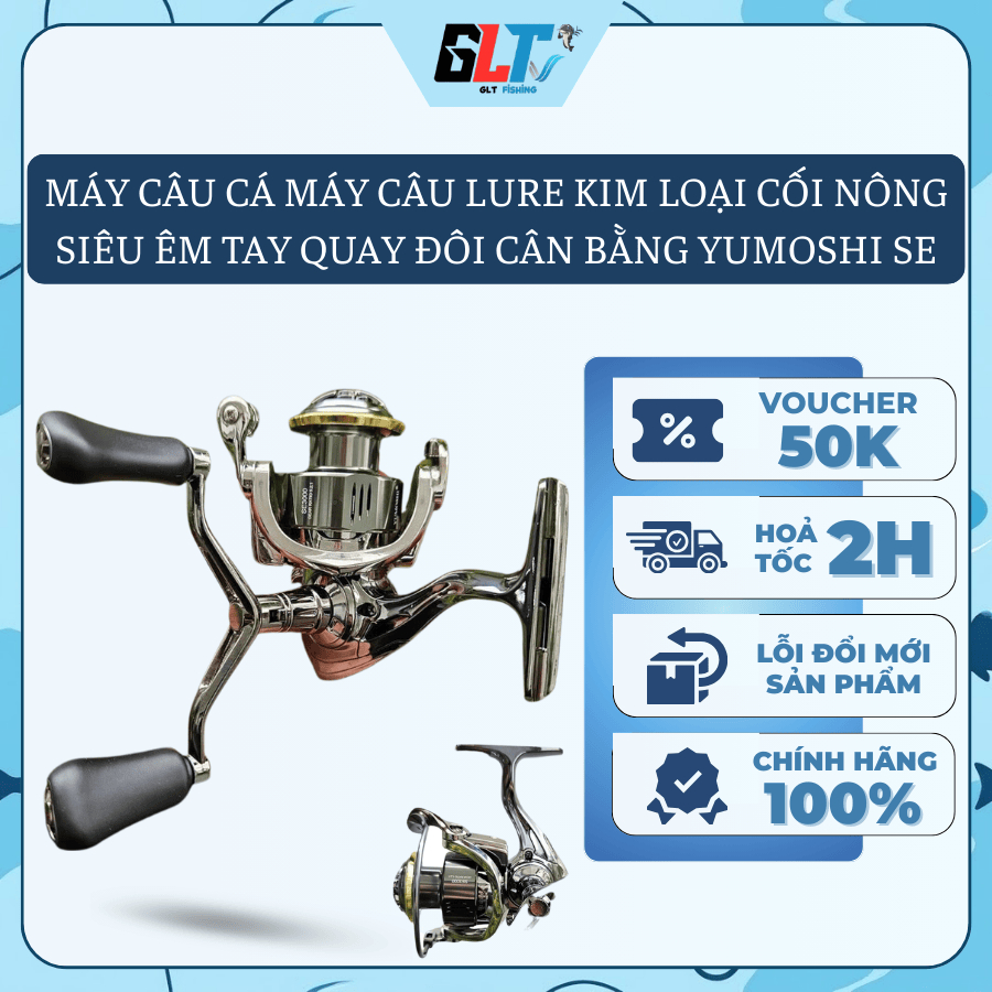 Máy Câu Cá Lure Kim Loại Cối Nông Yumoshi SE Tay Quay Đôi Êm Ái Cân Bằng Tốt - GLT Fishing