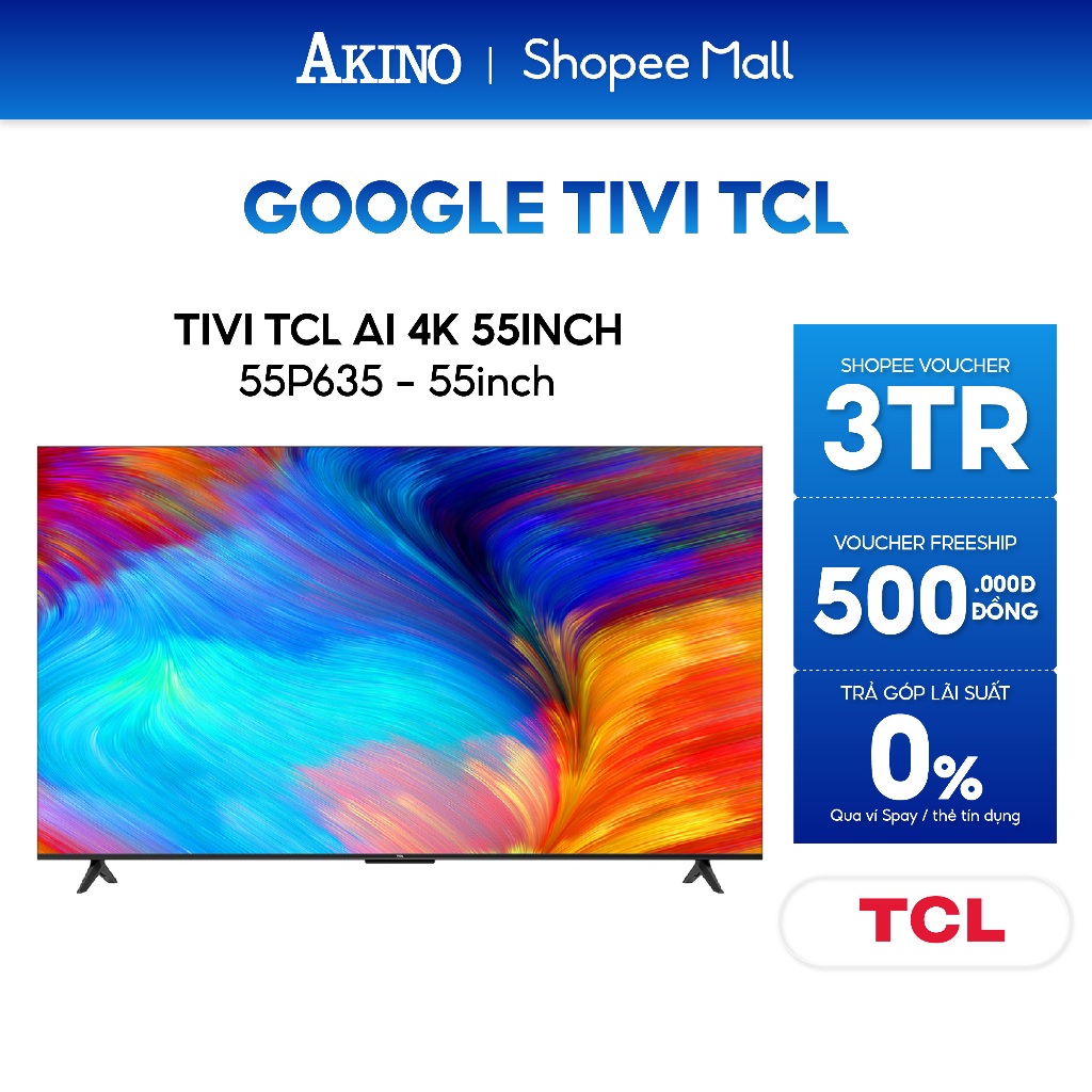 55P635 I 55P638 - Google Tivi TCL LED 4K 55inch - Miễn phí giao hàng
