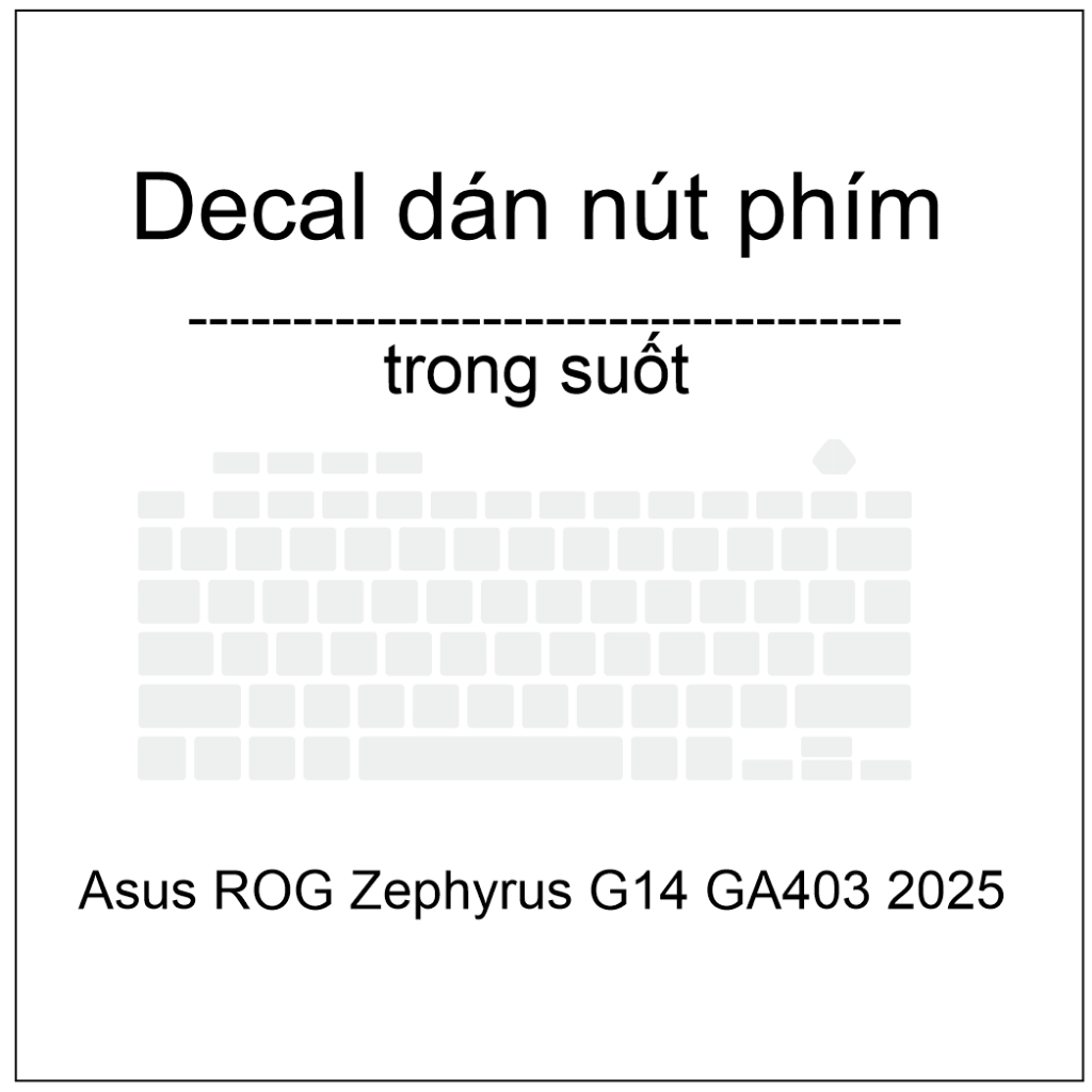 Decal dán nút phím trong suốt cho máy Asus ROG Zephyrus G14 GA403 2025