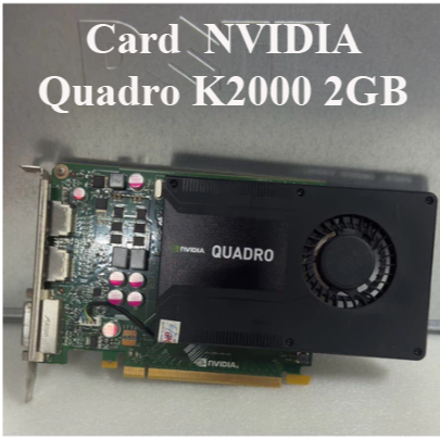 👉 Card Màn Hình NVIDIA Quadro K2000 2GB – VGA Đồ Họa CAD Chuyên Dụng, Ổn Định, Giá Tốt