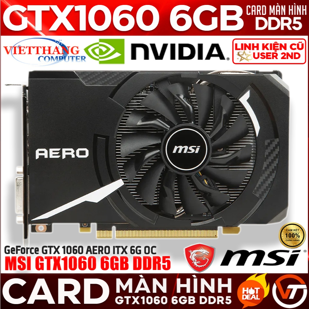 VGA - Card Màn Hình MSI GTX1060 6GB OC AERO ITX DDR5 Cũ đã qua sử dụng còn đẹp ( Cũ - 2nd )