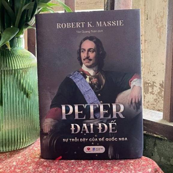 Sách - Peter Đại Đế - Sự Trỗi Dậy Của Đế Quốc Nga - Robert K. Massie - Bách Việt