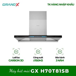 Hút Mùi Grandx GX H70T81B / GX H70T81SB - Hút Mùi Nhanh, Giữ Không Gian Bếp Sạch