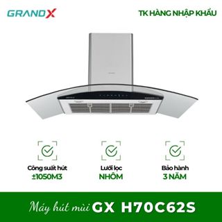 MÁY HÚT MÙI GRANDX GX H70C62/GX H70C62S – Máy Hút Mùi Sang Trọng Cho Nhà Bếp Gia Đình