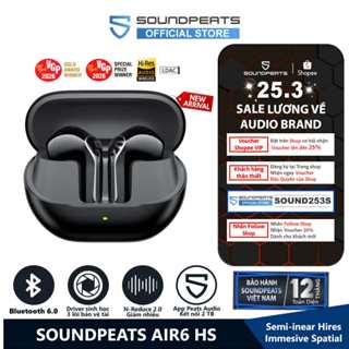 Tai Nghe True Wireless SoundPEATS Air6 HS Hires Audio | Driver Sinh Học 3 Lõi Bảo Vệ Tai | N-Reduce 2.0 | Bluetooth 6.0