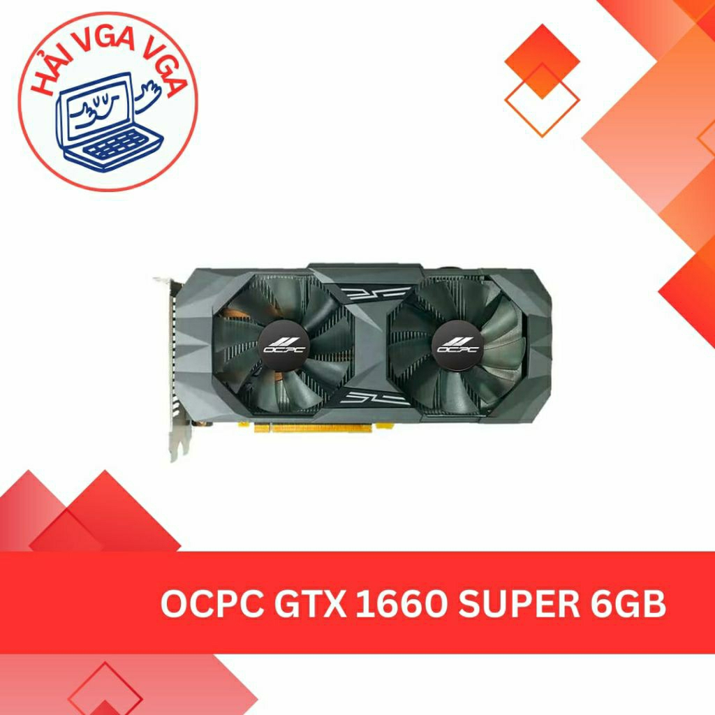 Card Màn Hình OCPC GTX 1660 Super 6GB GDDR6 ( HDMI, DVI, DP ). hàng cũ đã qua sử dụng bảo hành 6 thá