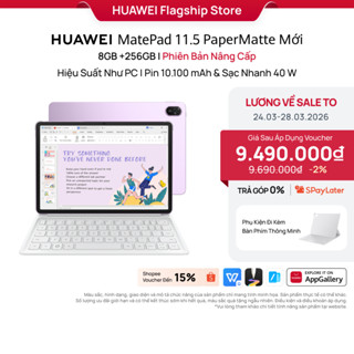 Máy tính bảng HUAWEI MatePad 11.5 PaperMatte Mới 8+256GB | Hiệu Suất Như PC | Pin 10.100 mAh | Sạc Nhanh 40W