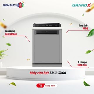 Máy Rửa Bát GrandX SMI8GX68/SMI8GX82G - Máy Rửa Chén Cao Cấp, Tiện Lợi Cho Gia Đình