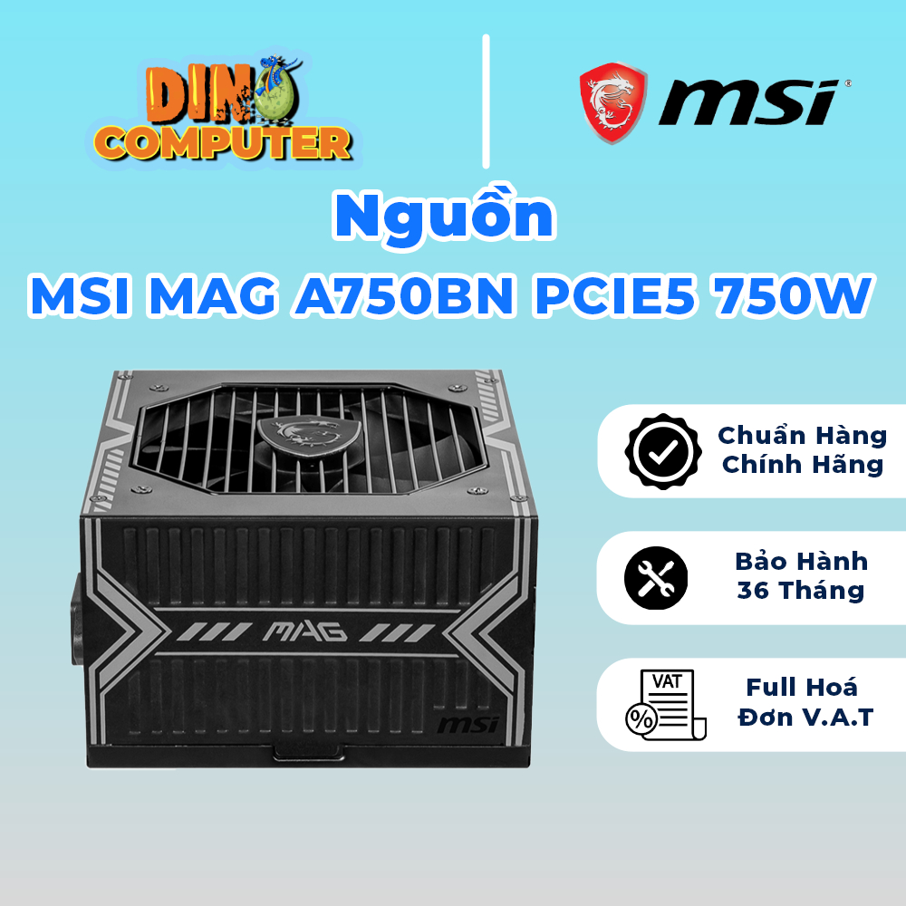 Nguồn MSI MAG A750BN PCIE5 750W 80 Plus Bronze MAG-A750BN chính hãng giá tốt