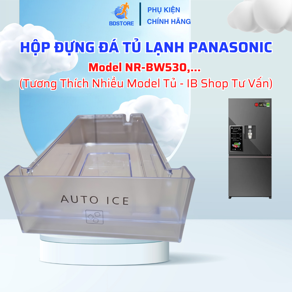 [Inbox Shop Trước Khi Mua Hàng] Hộp Đựng Đá Tủ Lạnh Panasonic Model NR-BW530,... Phù Hợp Nhiều Model
