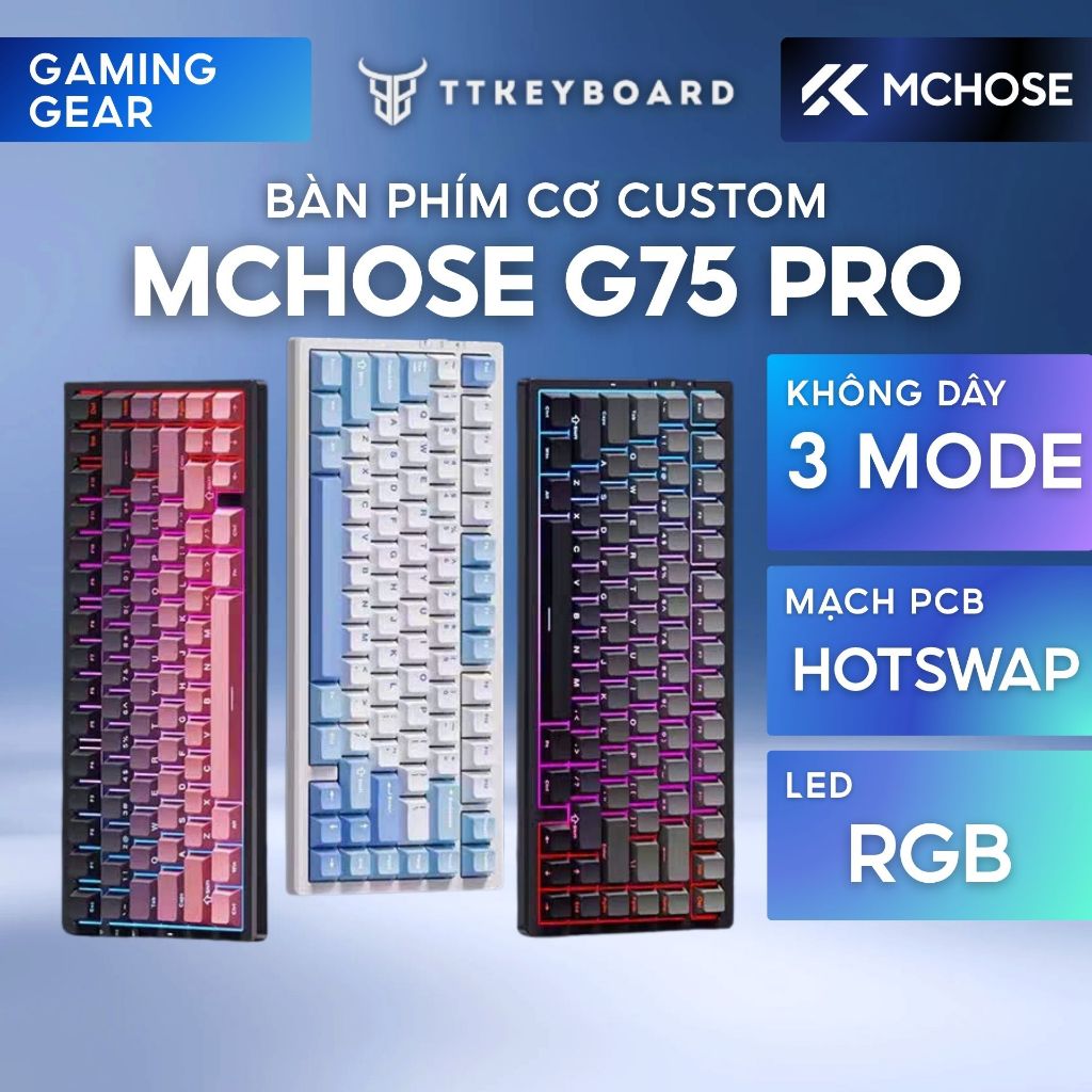 [Hỏa Tốc] Bàn Phím Cơ Không Dây MCHOSE G75 - 3 Chế Độ, Mạch Xuôi , Led RGB, Full Foam, Gasket Mount