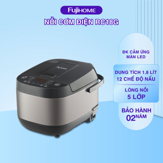 Nồi cơm điện tử Fujihome RC18G-  Dung tích 1.8 Lít, 12 CHẾ ĐỘ NẤU ĐA NĂNG