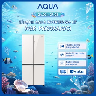 [SẴN HÀNG] Tủ lạnh Aqua Inverter 529L AQR-M600XA(GC) - Mặt gương trắng - Bảo hành 2 năm - Freeship toàn quốc