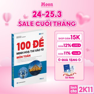 Sách 100 đề minh hoạ thi vào 10 môn Toán - Moonbook