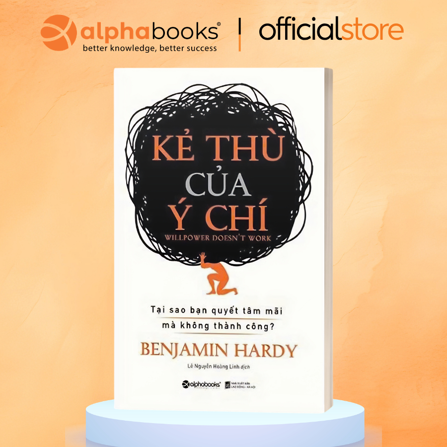 Sách - Kẻ Thù Của Ý Chí - Benjamin Hardy (Alpha Books)