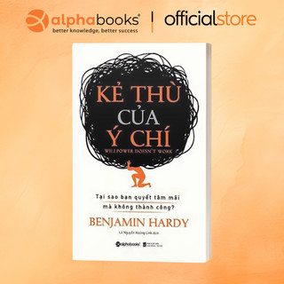 Sách - Kẻ Thù Của Ý Chí - Benjamin Hardy (Alpha Books)